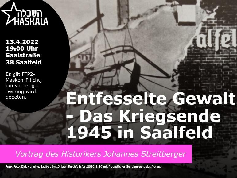 Vortrag: „Entfesselte Gewalt. Das Kriegsende 1945 in Saalfeld“ am 13. April