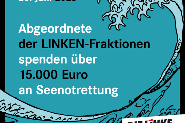 Weltflüchtlingstag: Abgeordnete der LINKE-Fraktionen spenden 15.000 Euro an Seenotrettungsorganisation