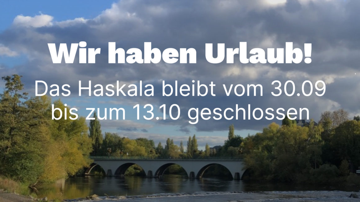 Wir machen Urlaub! 30.09-13.10.2024