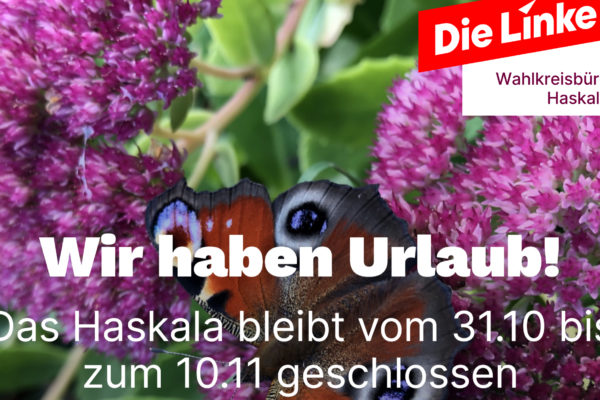 Wir machen Urlaub! 31.10-10.11.2024