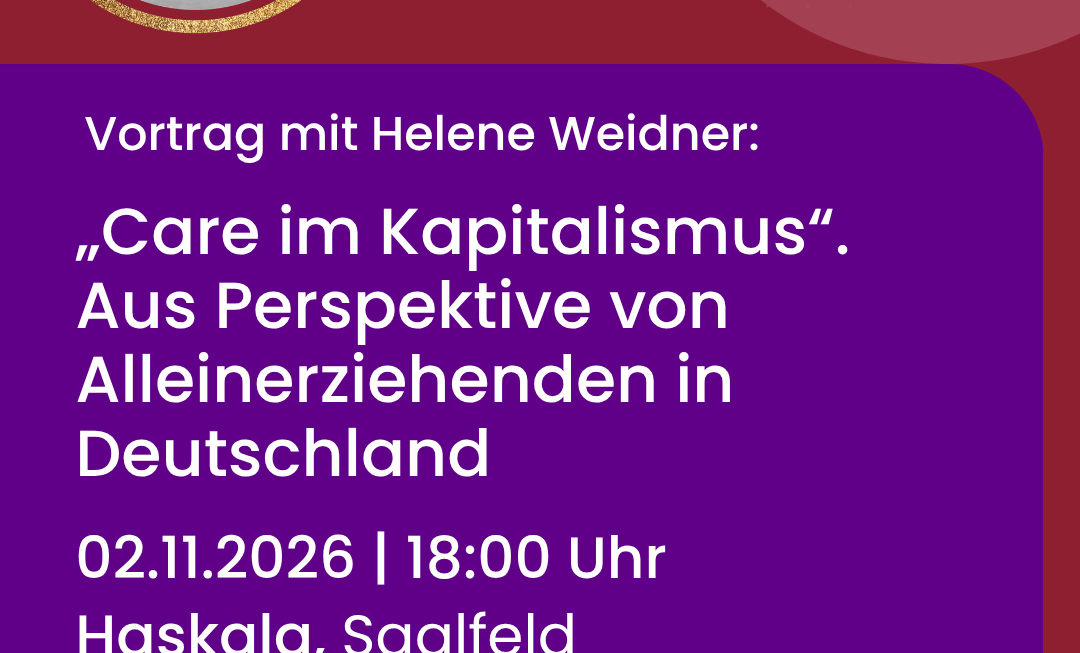 „Care im Kapitalismus“ – Aus Perspektive von Alleinerziehenden in Deutschland. Am 02.11.2026 ab 18:00 Uhr im Haskala Saalfeld